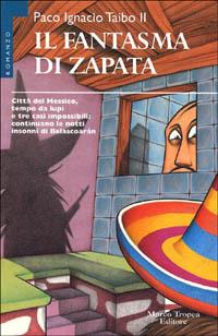 Il fantasma di Zapata - Paco Ignacio II Taibo - copertina