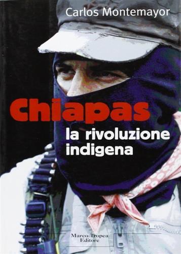 Chiapas: la rivoluzione indigena - Carlos Montemayor - copertina