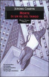 Morte di un re del tango - Jerome Charyn - 3