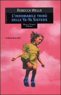 L'indomabile tribù delle Ya-Ya sisters - Rebecca Wells - copertina