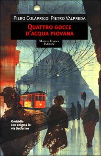 Quattro gocce d'acqua piovana - Piero Colaprico,Pietro Valpreda - copertina