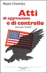 Atti di aggressione e di controllo - Noam Chomsky - copertina