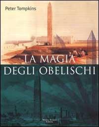 La magia degli obelischi - Peter Tompkins - copertina