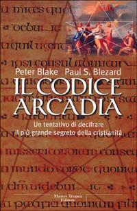 Il codice Arcadia - Peter Blake,Paul S. Blezard - copertina
