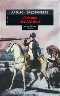 L'ombra dell'aquila - Arturo Pérez-Reverte - copertina