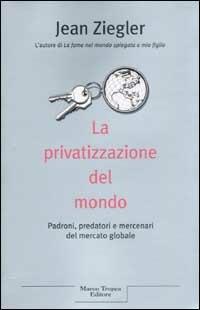 La privatizzazione del mondo - Jean Ziegler - copertina