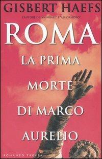 Roma. La prima morte di Marco Aurelio - Gisbert Haefs - copertina