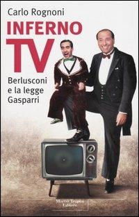 Inferno TV. Berlusconi e la legge Gasparri - Carlo Rognoni - copertina