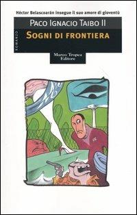 Sogni di frontiera - Paco Ignacio II Taibo - copertina