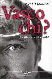 Vasco chi? - Michele Monina - copertina