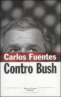 Contro Bush - Carlos Fuentes - copertina