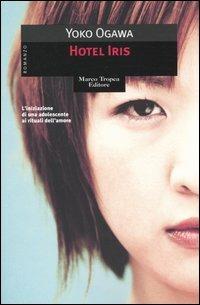 Hotel Iris. L'iniziazione di un'adolescente ai rituali dell'amore - Yoko Ogawa - copertina