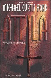 Attila. Attacco all'impero - Michael C. Ford - copertina