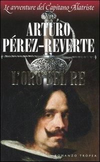 L'oro del re - Arturo Pérez-Reverte - copertina