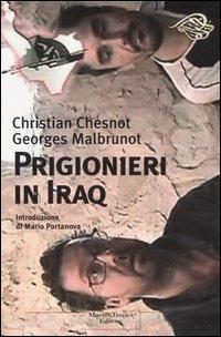 Prigionieri in Iraq - Christian Chesnot,Georges Malbrunot - copertina
