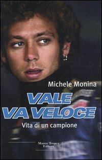 Vale va veloce. Vita di un campione - Michele Monina - copertina