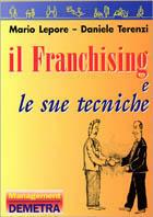 Il franchising e le sue tecniche - Mario Lepore,Daniele Terenzi - copertina