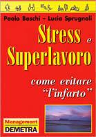 Stress e superlavoro. Come evitare «L'infarto»