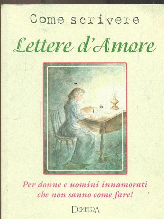 Come scrivere lettere d'amore. Per donne e uomini innamorati che non sanno come fare! - copertina