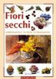 Fiori secchi. Composizioni e tecniche di produzione - copertina
