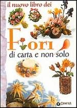 Il nuovo libro dei fiori di carta e non solo