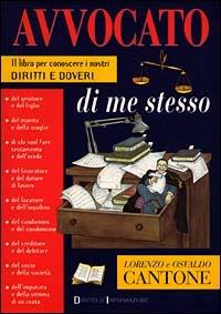 Avvocato di me stesso. Il libro per conoscere i nostri diritti e doveri - Lorenzo Cantone,Osvaldo Cantone - copertina
