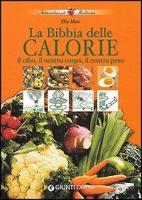 Il cibo e il nostro corpo e il cibo e il nostro peso ovvero la bibbia delle calorie - Elio Muti - copertina