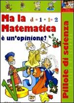 Ma la matematica è un'opinione?