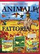 Vieni a conoscere gli animali della fattoria. Ediz. illustrata