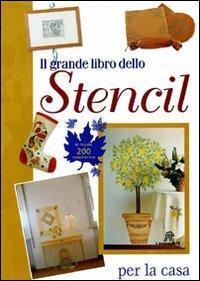 Il grande libro dello stencil per la casa - Gina Cristianini Di Fidio,Wilma Strabello Bellini - copertina
