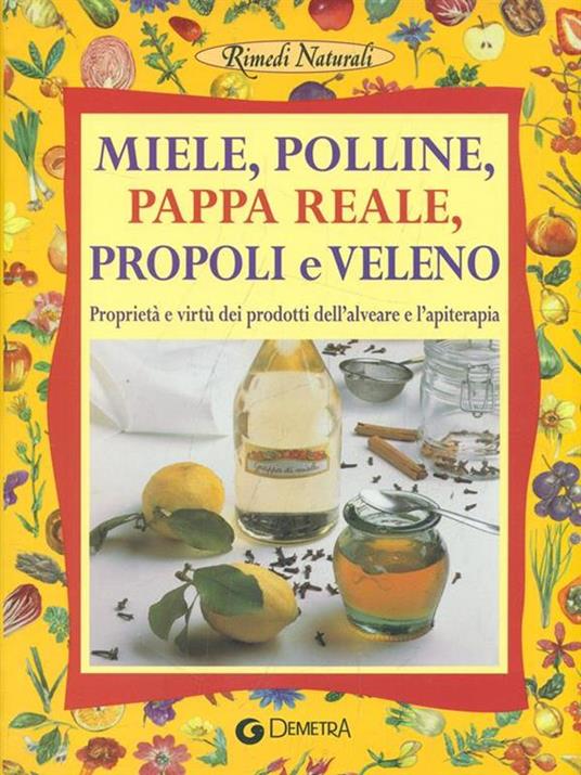 Miele. Polline, pappa reale, propoli e veleno - 3