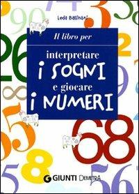 Il libro per interpretare i sogni e giocare i numeri - Leda Ballinari - copertina