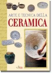 Arte e tecnica della ceramica - Giovanna Bubbico,Joan Crous - copertina