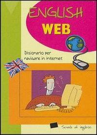 English web. Dizionario per navigare in Internet - copertina