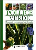 Pollice verde. Il manuale completo del giardinaggio