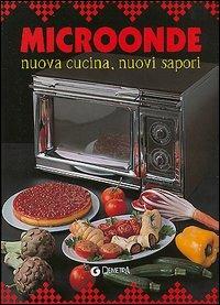 Microonde. Nuova cucina, nuovi sapori - copertina