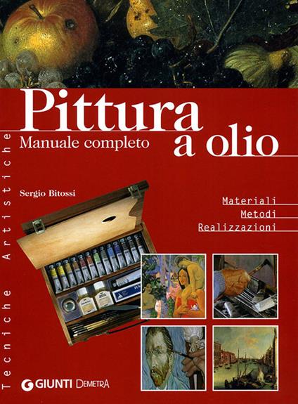 Pittura a olio. Materiali, metodi, realizzazioni - Sergio Bitossi - copertina