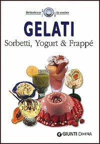 Gelati. Sorbetti, yogurt & frappé - copertina