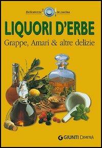 Liquori d'erbe. Grappe, amari & altre delizie - copertina