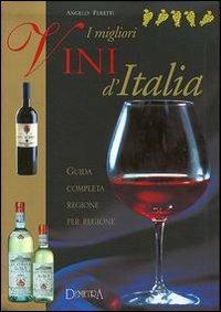 I migliori vini d'Italia. Guida completa regione per regione - Angelo Peretti - copertina