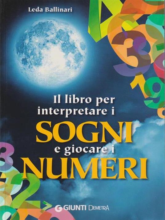 Il libro per interpretare i sogni e giocare i numeri - Leda Ballinari - copertina