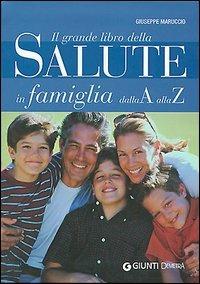 Il grande libro della Salute in famiglia dalla A alla Z - Giuseppe Maruccio - copertina