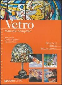 Vetro. Manuale completo. Ediz. illustrata - Joan Crous,Giovanna Bubbico,Giacomo Crous - 3