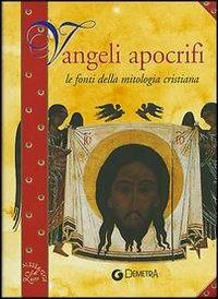 Vangeli apocrifi. Le fonti della mitologia cristiana - copertina