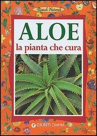 Aloe. La pianta che cura: virtù, proprietà e applicazioni terapeutiche - Liane M. Ledwon - copertina