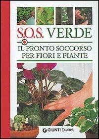 SOS verde. Il pronto soccorso per fiori e piante - copertina