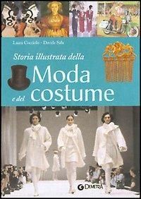 Storia illustrata della moda e del costume - Laura Cocciolo,Davide Sala - copertina