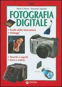 Fotografia digitale - Paolo S. Pretini,Francesco Tapinassi - copertina