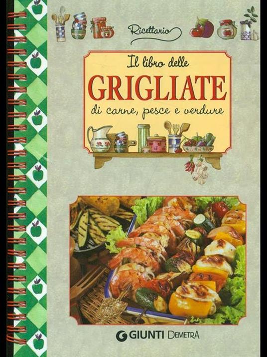 Il libro delle grigliate di carne, pesce e verdure - copertina