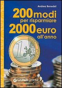 Duecento modi per risparmiare 2000 euro l'anno - Andrea Benedet - copertina